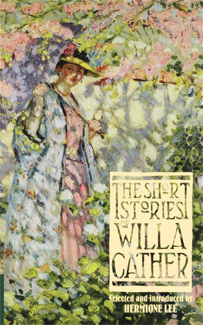 The Short Stories Of Willa Cather by Willa Cather | Hachette UK