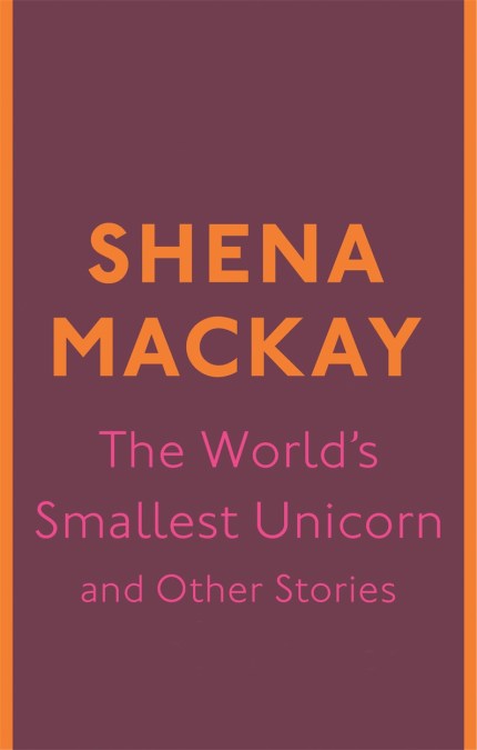 The World's Smallest Unicorn and Other Stories
