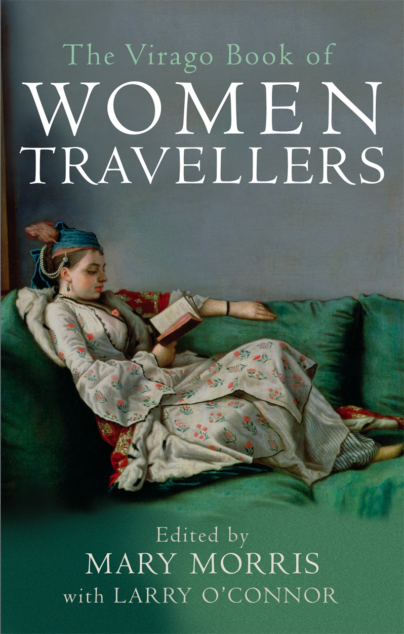 The Virago Book Of Women Travellers. by Mary Morris | Hachette UK