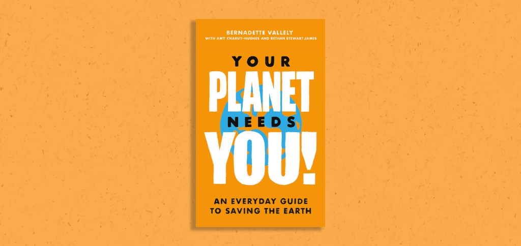 Your Planet Needs You