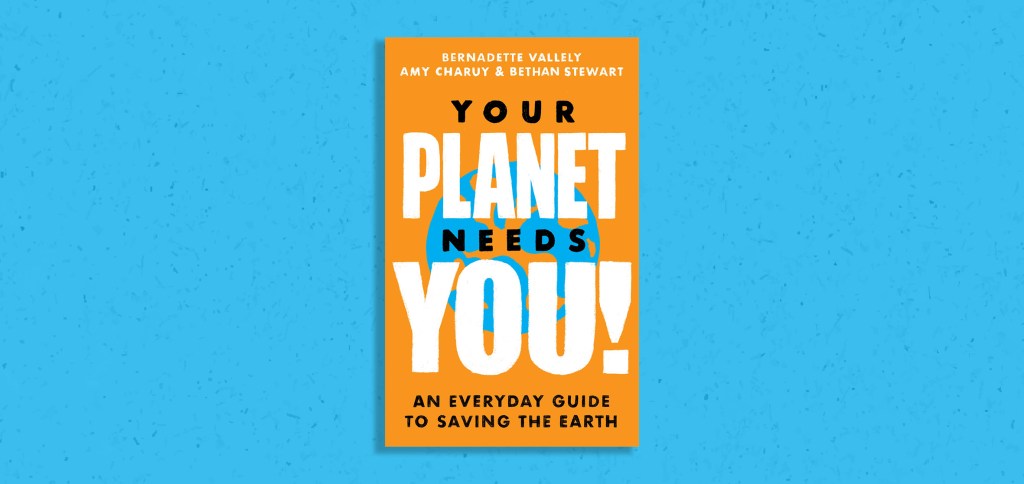 Your Planet Needs You