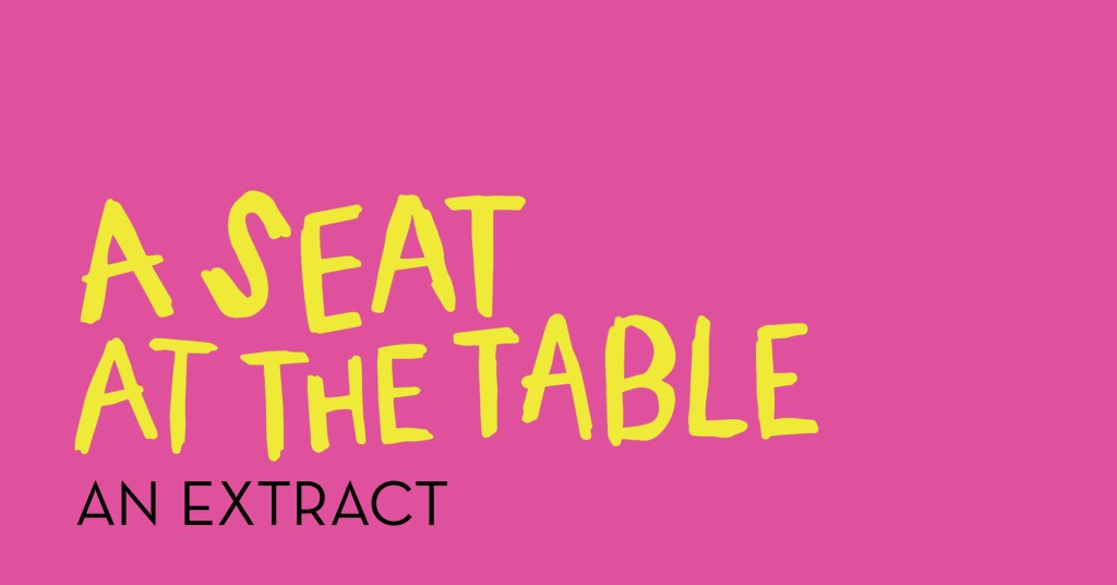 A Seat At The Table: An Extract