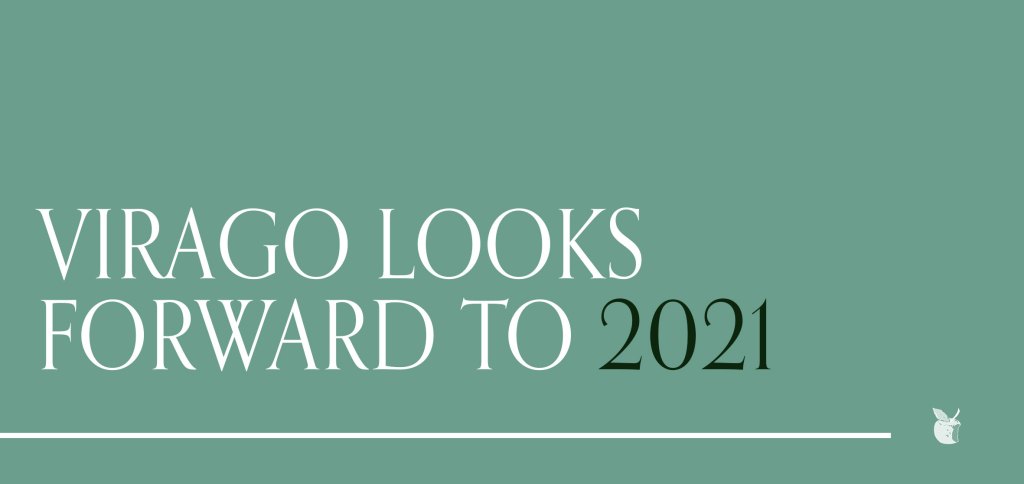 Virago Looks forward to 2021