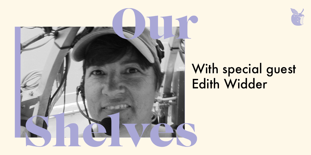 OurShelves with Edith Widder