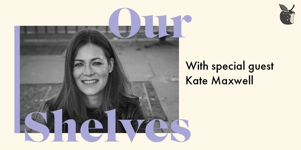 OurShelves with special guest Kate Maxwell
