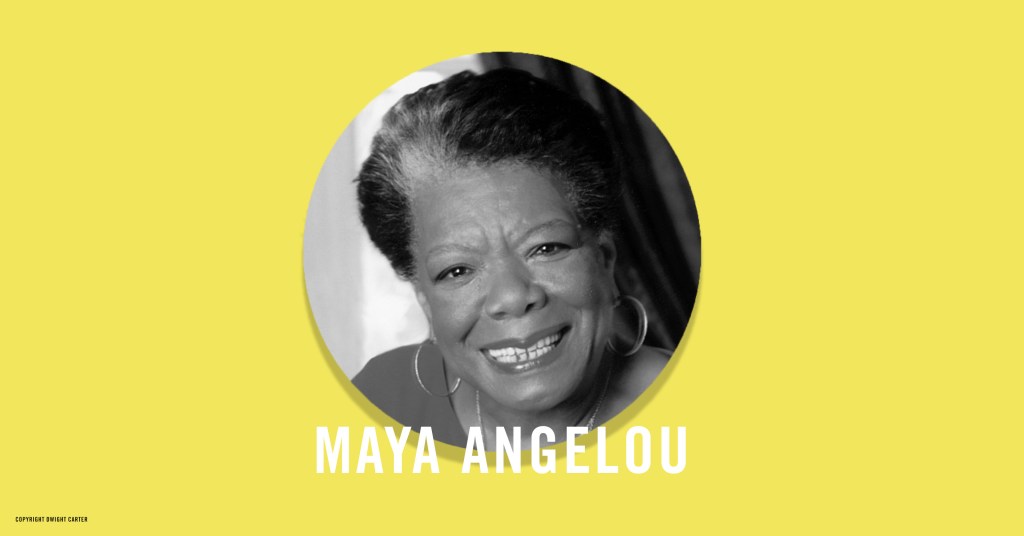 Maya Angelou